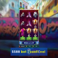 5588 bet 茅 confi谩vel